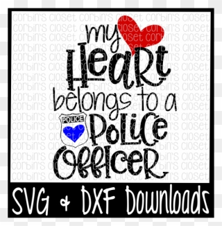 Police Officer Svg * My Heart Belongs To A Police Officer - Heart Clipart
