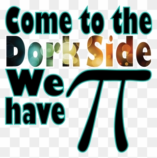 Come To The Dork Side, We Have Pie - Pi Day Come To The Nerd Side Clipart