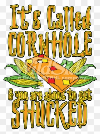 It's Called Cornhole & You Are About To Get Shucked - Get Shucked Clipart