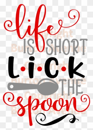 Life Is Short Lick The Spoon Clipart 742477 Pinclipart