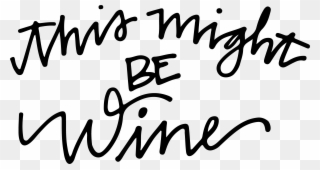 Hand Lettered This Might Be Cut File - This Might Be Wine Clipart
