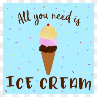 Pronto, Éste Y Otros Clipart Veraniegos En El Blog - All You Need Is Ice Cream - Png Download