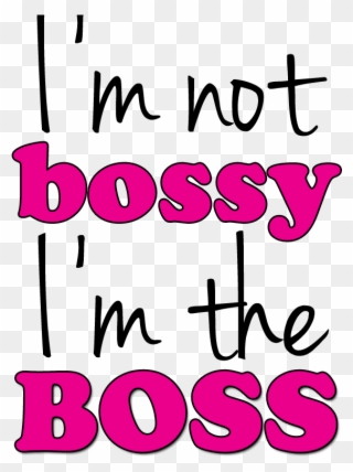 Banbossy Cuddles Chaos Im The - I M Not Bossy Im The Boss Clipart